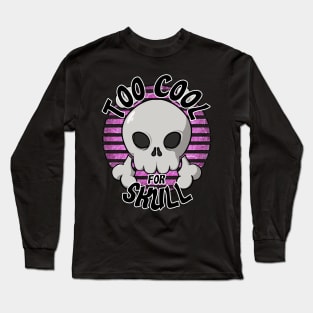 Too cool for skull (pink) Long Sleeve T-Shirt